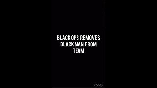 Black Ops Removes Black Man From Team