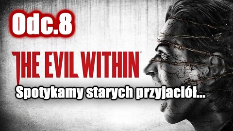 The Evil Within odc. 8 Spotykamy starych przyjaciół...