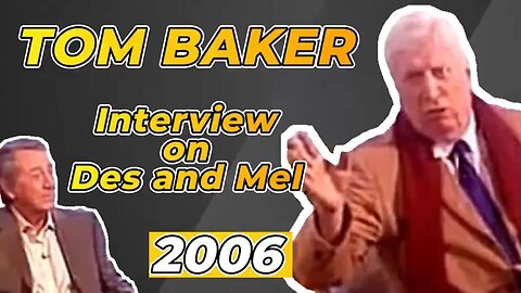 Doctor Who's Tom Baker Interview on Des and Mel (2006)