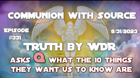 Communion With Source - Ep. 331 of TRUTH by WDR