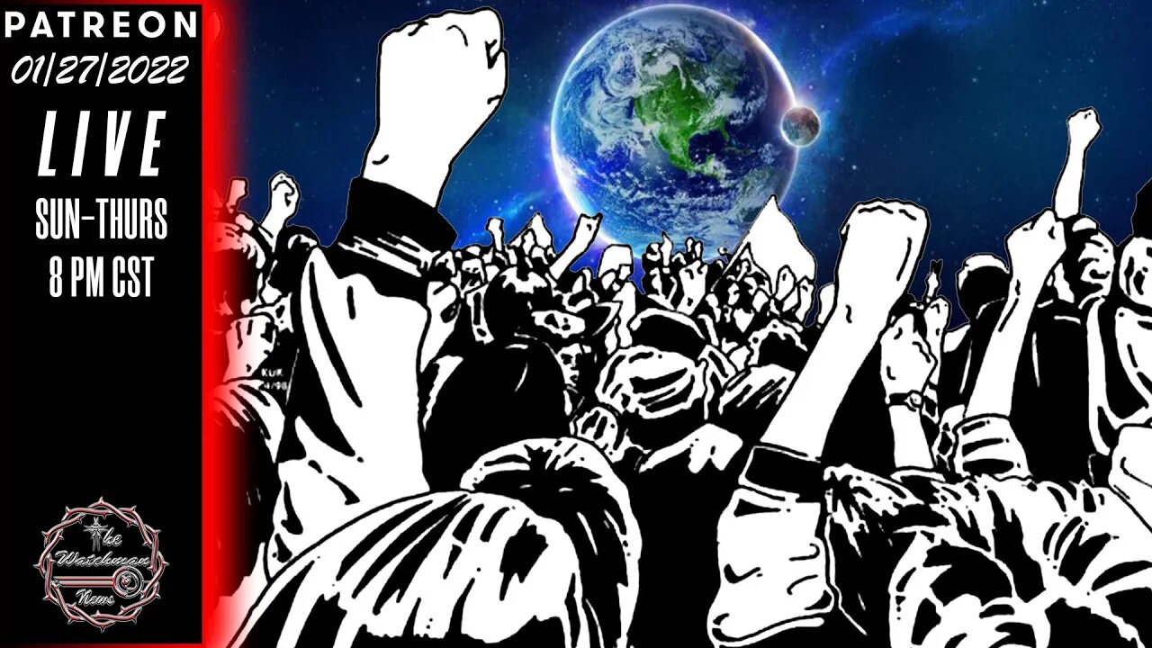 01/27/2022 The Watchman News - What We Really Need Is A Worldwide Revolution - News & Headlines