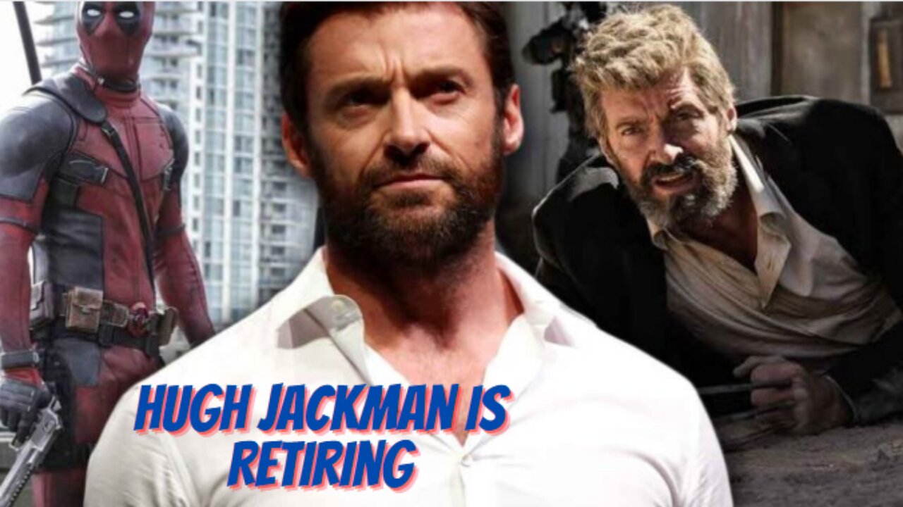 Hugh Jackman Is Retiring