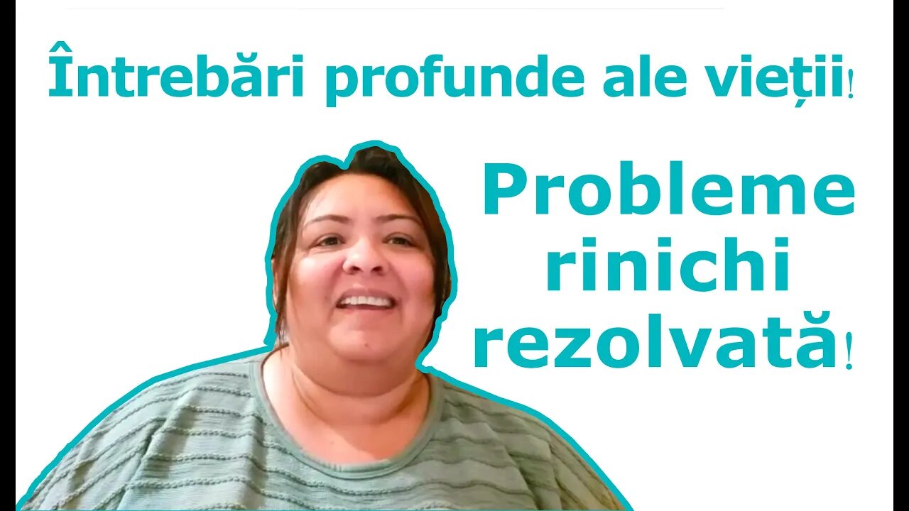 Probleme rinichi, picioare umflate si raspunsuri la intrebari profunde