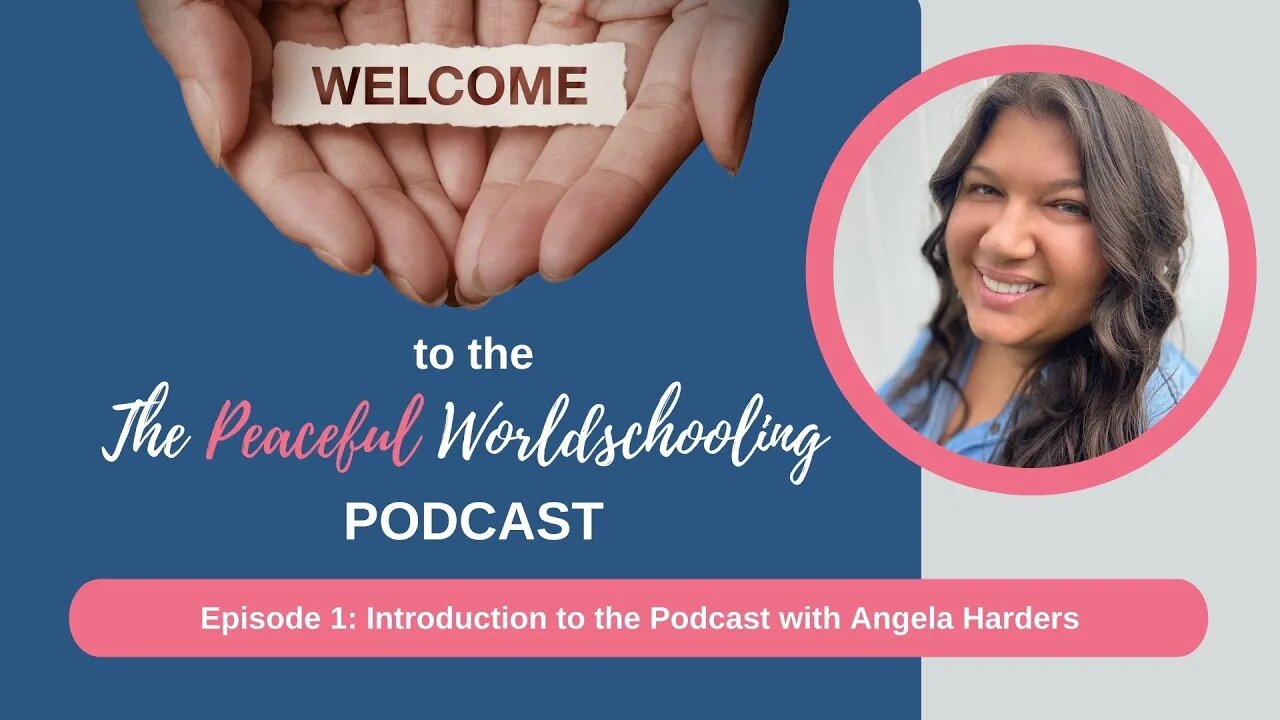 Episode 1: Introduction to the Podcast with Angela Harders (Peaceful Worldschooling Podcast)