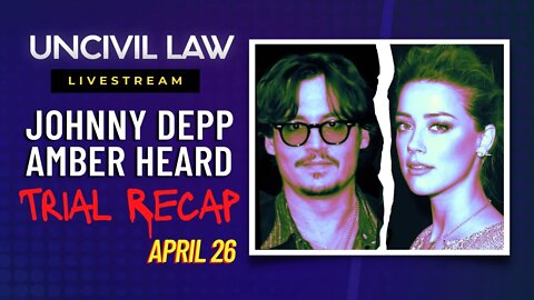 The Johnny Depp / Amber Heard Defamation Trial, April 26