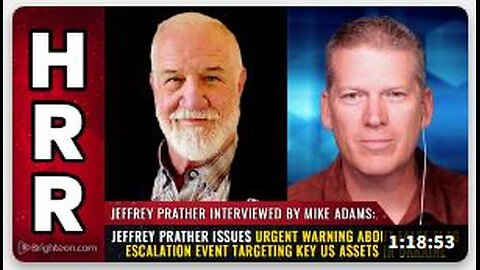 Jeffrey Prather issues urgent warning about false flag escalation events