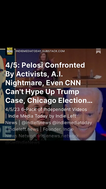 4/5: Pelosi Confronted By Activists, A.I. Nightmare, Even CNN Can't Hype Up Trump Case +