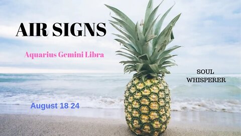 AIR SIGNS: Aquarius Gemini Libra: A Time of Reckoning With You