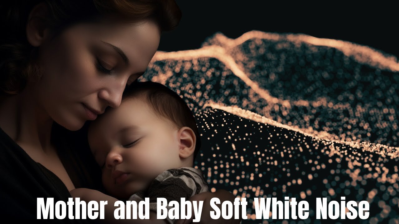 Mother and Baby Soft White Noise - Fall Asleep Fast Calming White Noise 12 Hours