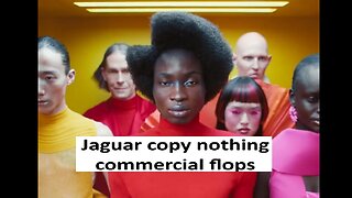 Jaguar woke copy nothing commercial flops, non binary and weird oh and doesn't show the car