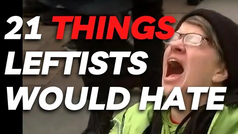 21 Things Leftists Would Hate If The Tables Were Turned
