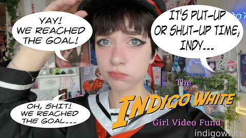 Indigo White "Girl Video Fund" - MISSION ACCOMPLISHED!