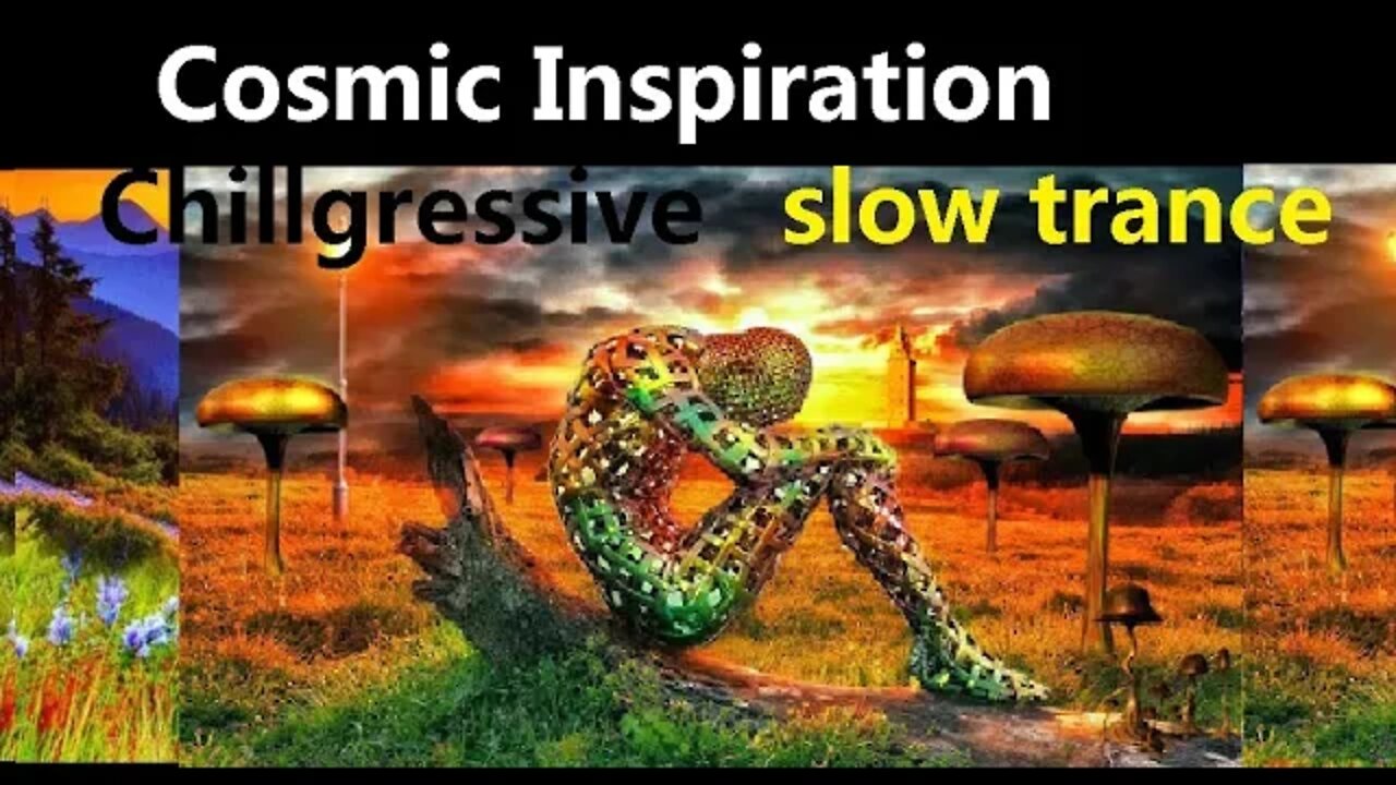 Cosmic Inspiration - chillgressive slow trance mix