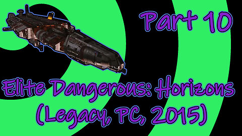 Elite Dangerous: Horizons(Legacy, PC, 2015) Longplay - Part 10 (No Commentary)