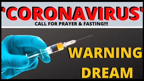 Prophetic Vaccine WARNING Dream (Call to Pray & Fast) + WARNING!