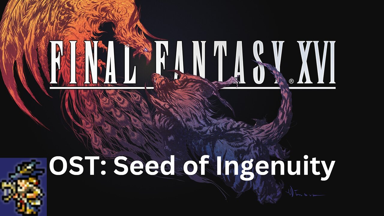 Final Fantasy 16 OST 170: Seed of Ingenuity