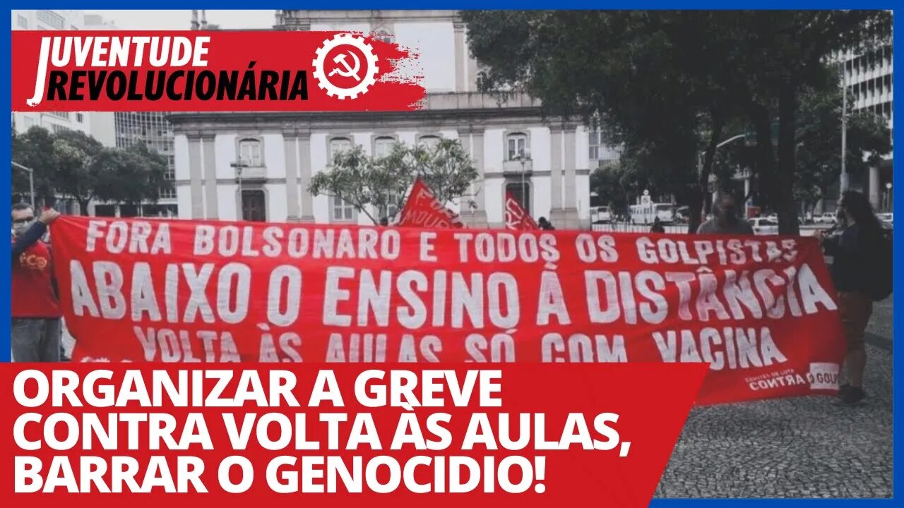 Organizar a greve contra volta às aulas, barrar o genocidio! - Juventude Revolucionária nº 83