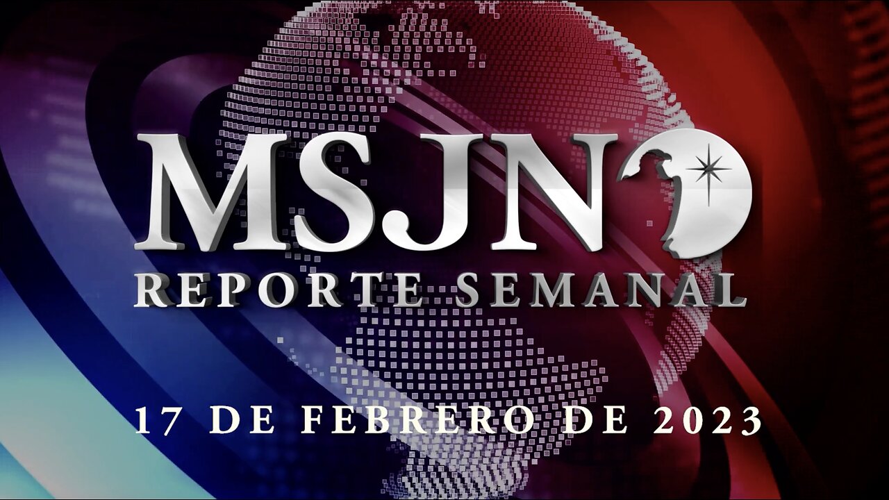 MSJN Reporte Semanal: 17 de Febrero de 2023