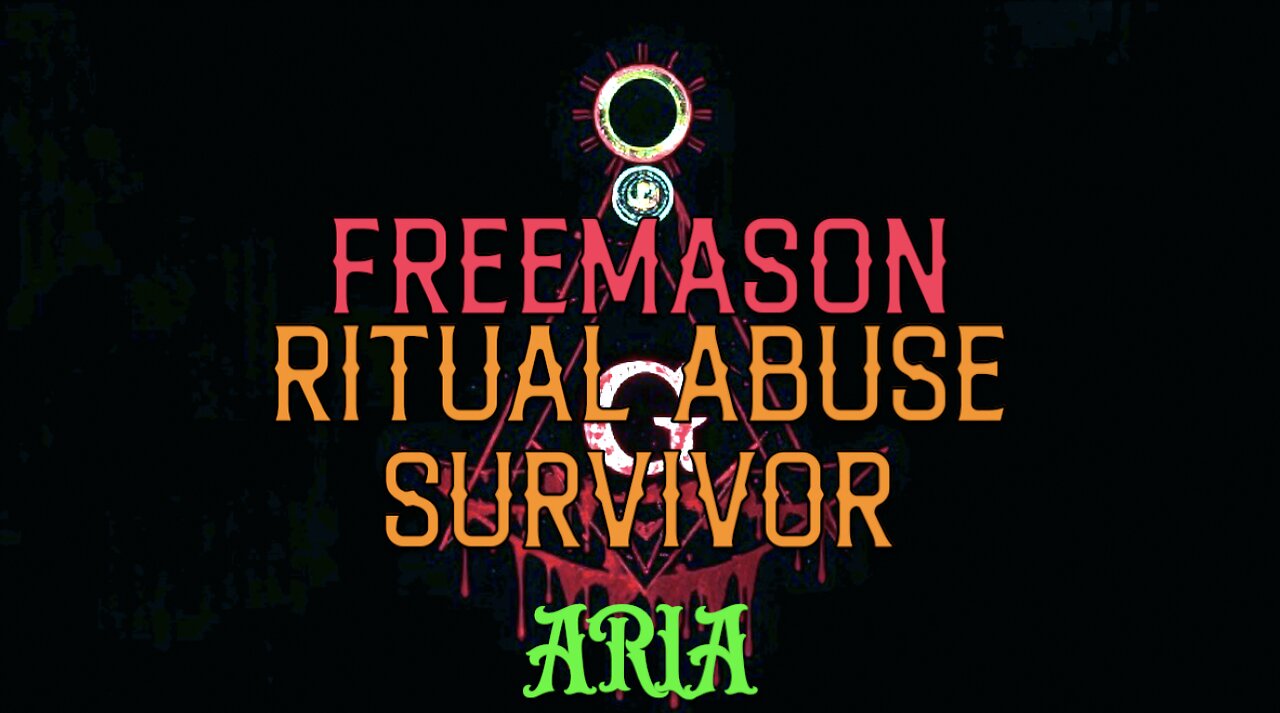 FREEMASON RITUAL ABUSE SURVIVOR ARIA