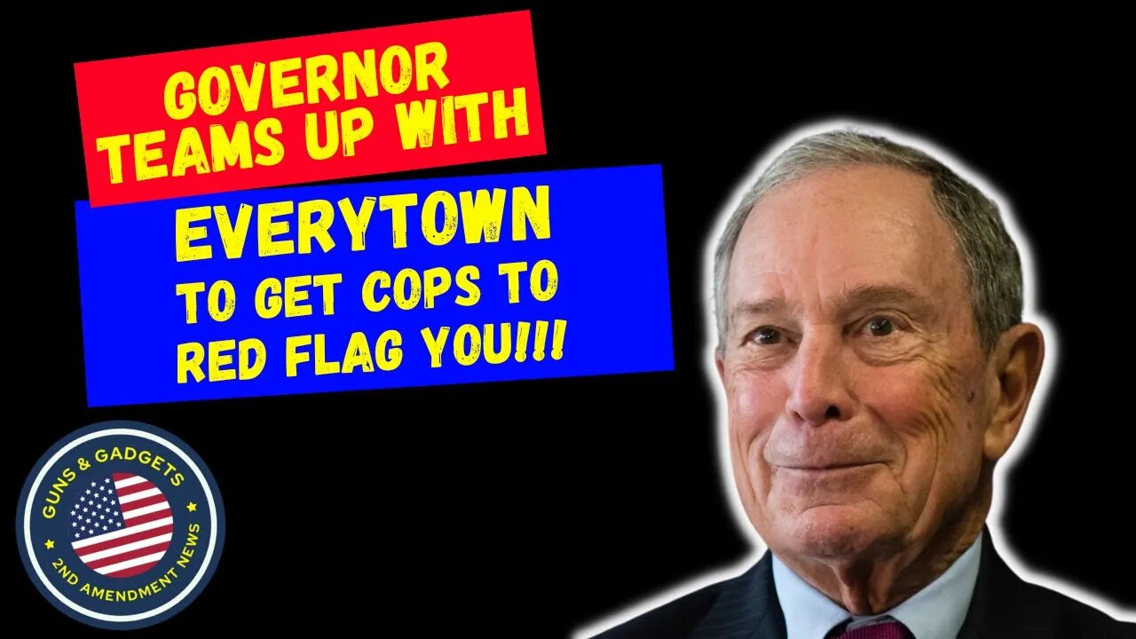 Governor Teams Up With Everytown & Cops To Red Flag YOU!