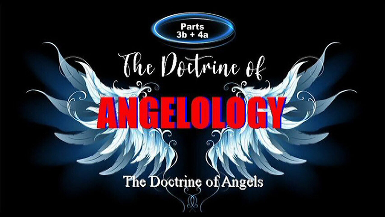 +36 ANGELOLOGY, Part 3b & 4a: The Future Position of Satan; Demons: Fallen Angels