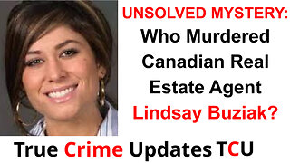 UNSOLVED MYSTERY: Who Murdered Canadian Real Estate Agent Lindsay Buziak?