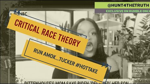 RITTENHOUSE #CRT Black Supremist Run A Muck Tucker Hot-Take