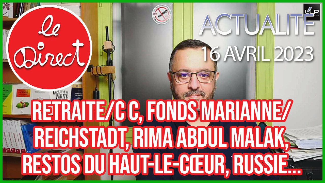 Direct 16 avr 23 : retraite/Conseil Const, Reichstadt, R. Abdul Malak, Restos du haut-le-cœur