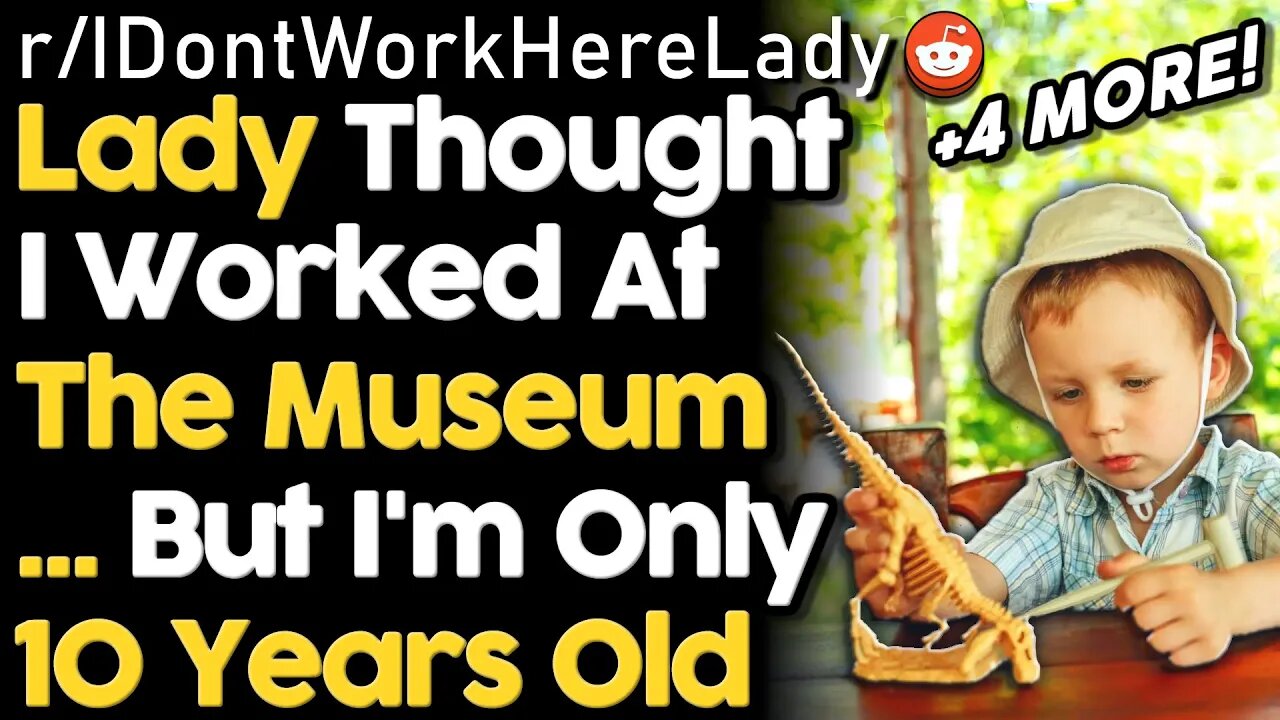 r/IDontWorkHereLady Lady Thought I Worked At The Museum... But I'm Only 10! | IDWHL Reddit Stories