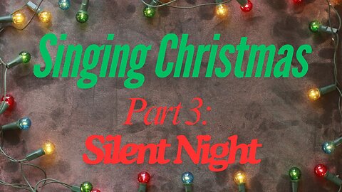 Singing Christmas - part 3: Silent Night