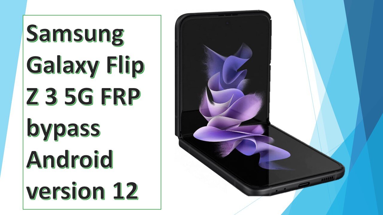 how to do Samsung Galaxy Flip 3 5G FRP bypass Android version 12