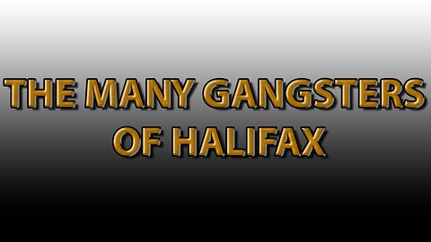 The Many Gangsters of Halifax