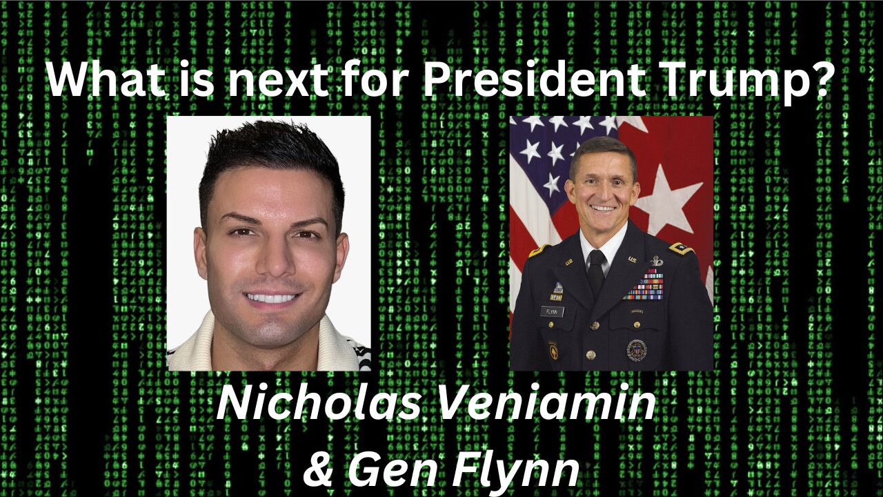 Nicholas Veniamin & Gen Flynn What is next for President Trump