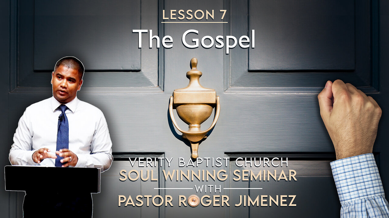 Soul Winning Seminar (Lesson 7): The Gospel