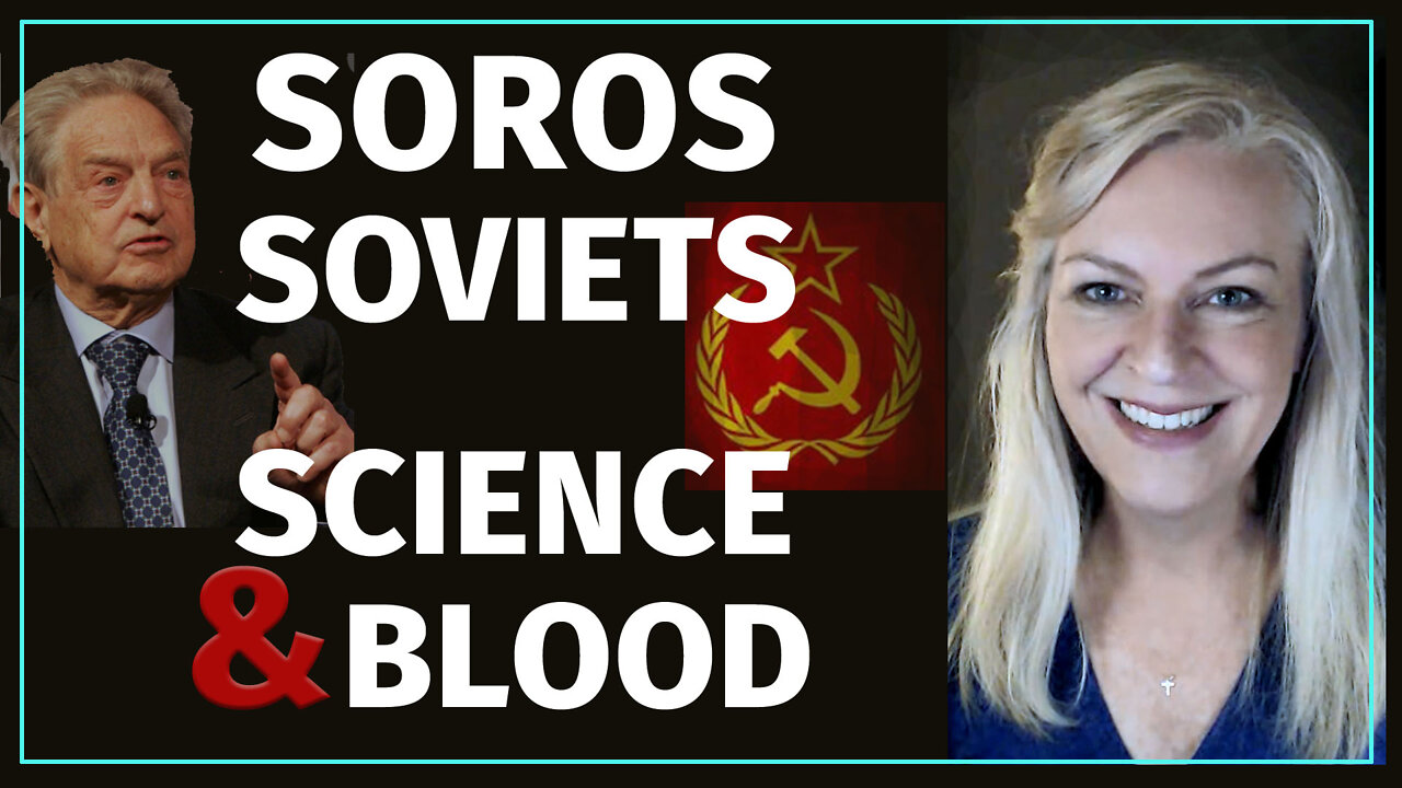 Soros, Soviets, Science and Blood - Fascinating History!