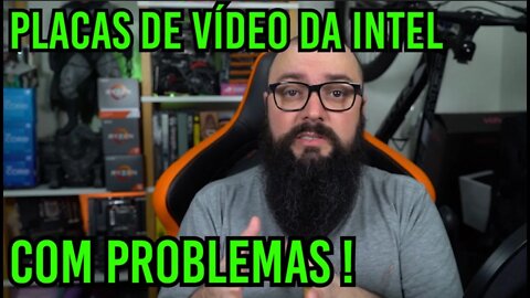 GPUs da Intel com Problemas ! AMD e Nvidia...