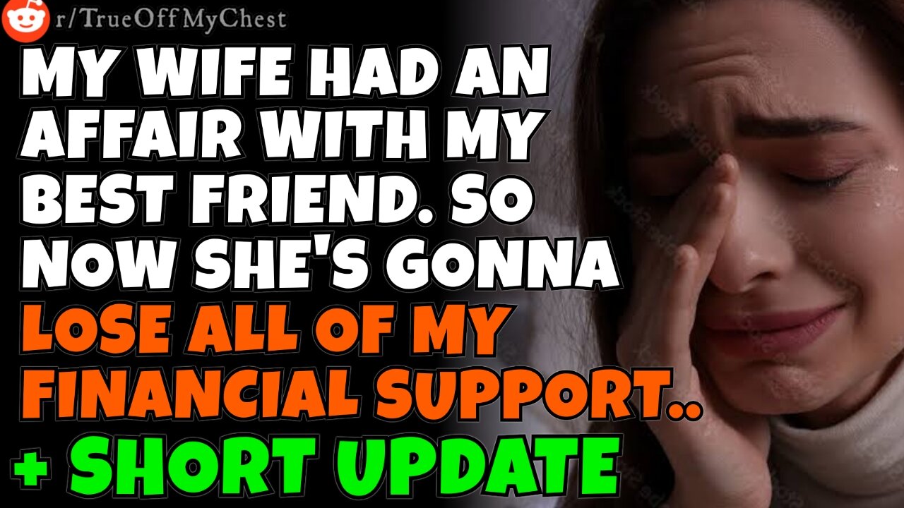 CHEATING WIFE had an affair with my bestfriend. Now she's gonna lose my financial support forever