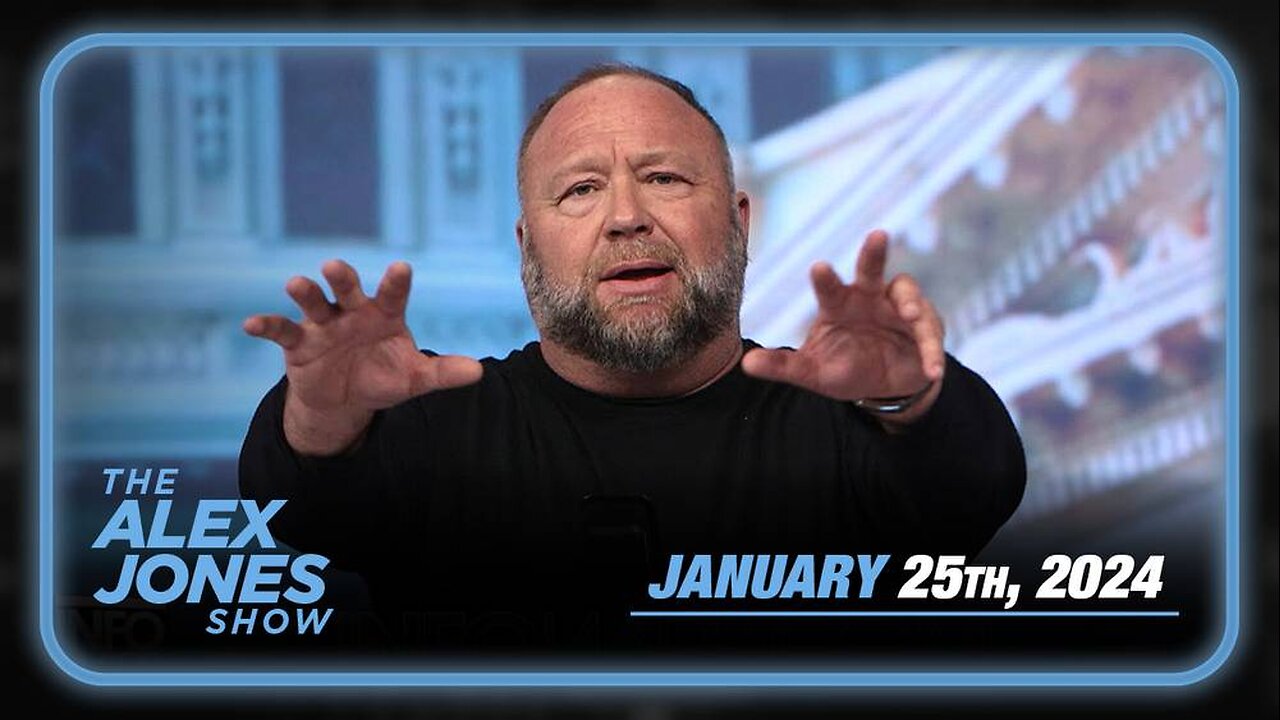 The Alex Jones Show THURSDAY FULL SHOW 1/25/24