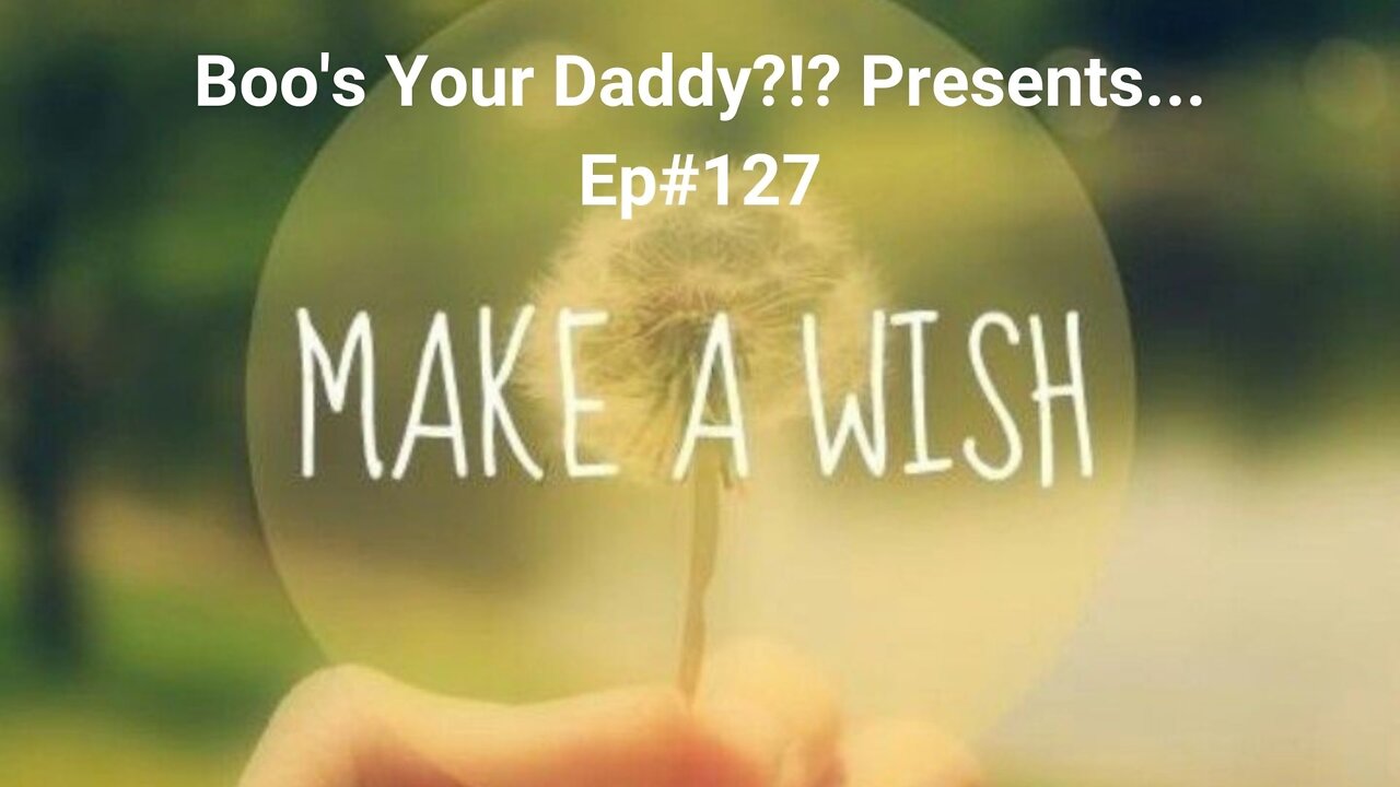 Ep#127 - Make A Wish (Full Episode)