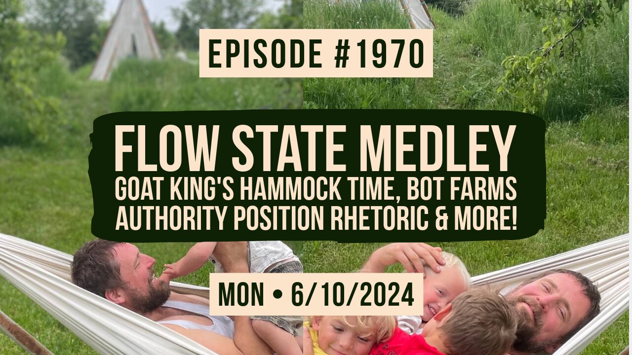 Owen Benjamin | #1970 Flow State Medley - Goat King's Hammock Time, Bot Farms, Authority Position Rhetoric & More!