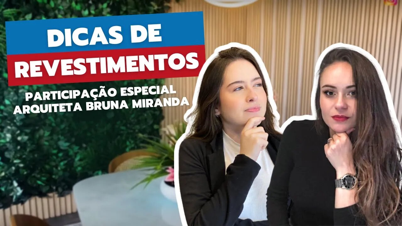 O REVESTIMENTO ideal para cada ambiente com Lua Lara e Arq. Bruna Miranda | Dicas e Inspirações 💙