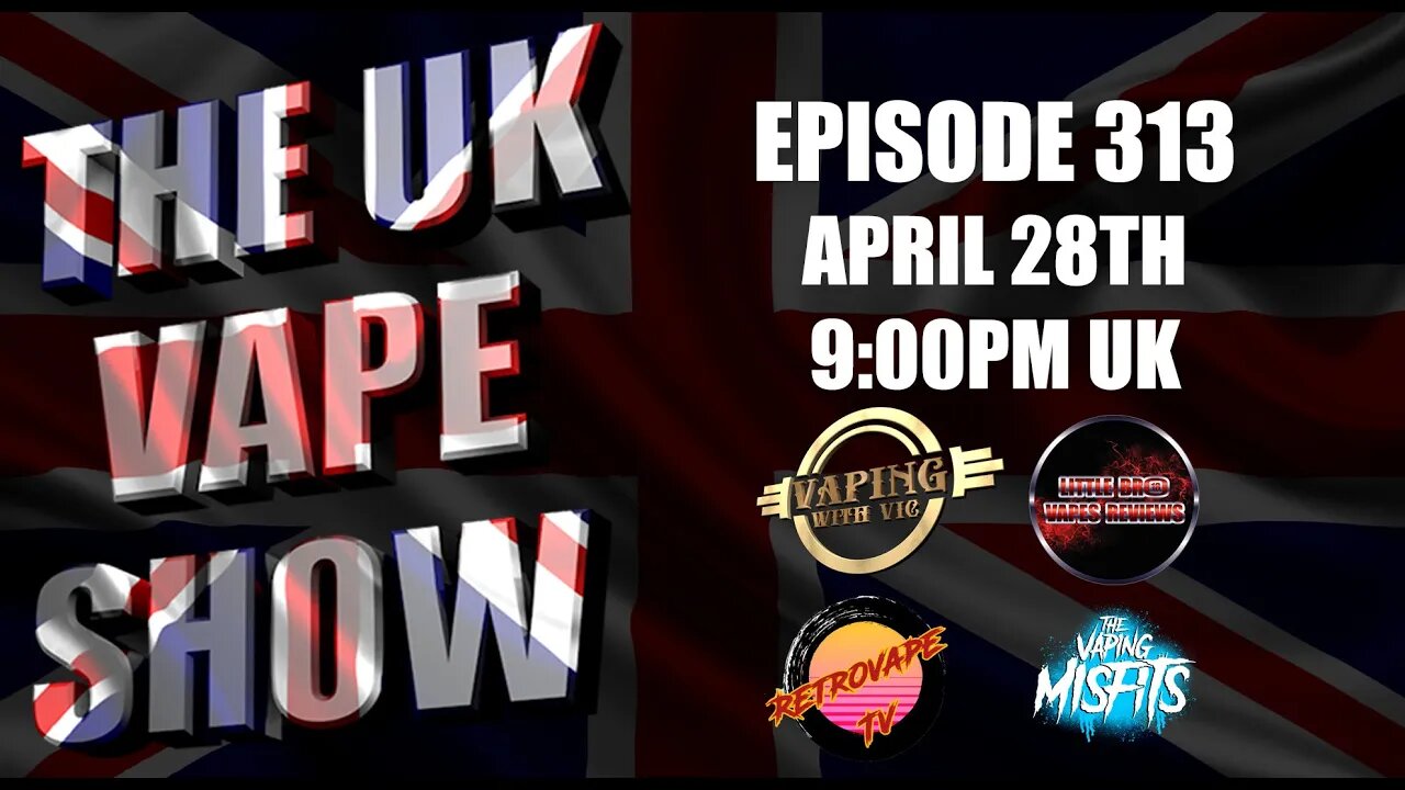 The UK Vape Show - Episode 313