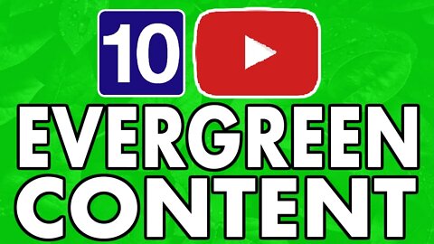 10 Kinds of Evergreen Video Content For Youtube You Should Make Today