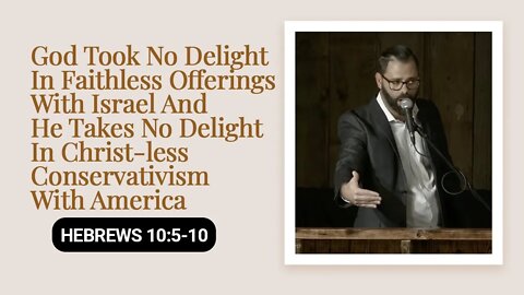 God Took No Delight In Faithless Offerings w Israel & No Delight In Christ-less Conservatism