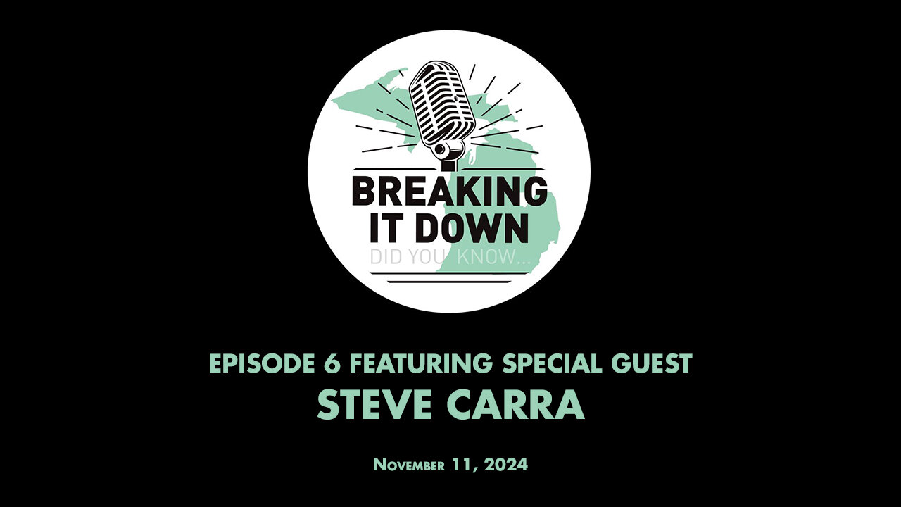 November 11, 2024 Breaking It Down Ep 6 – Steve Carra Interview