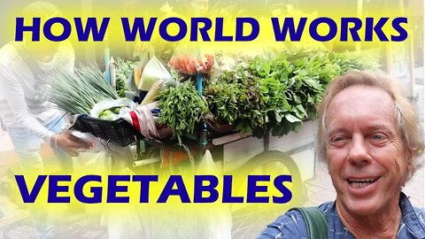 How the World Works Vegetables to Home Thailand