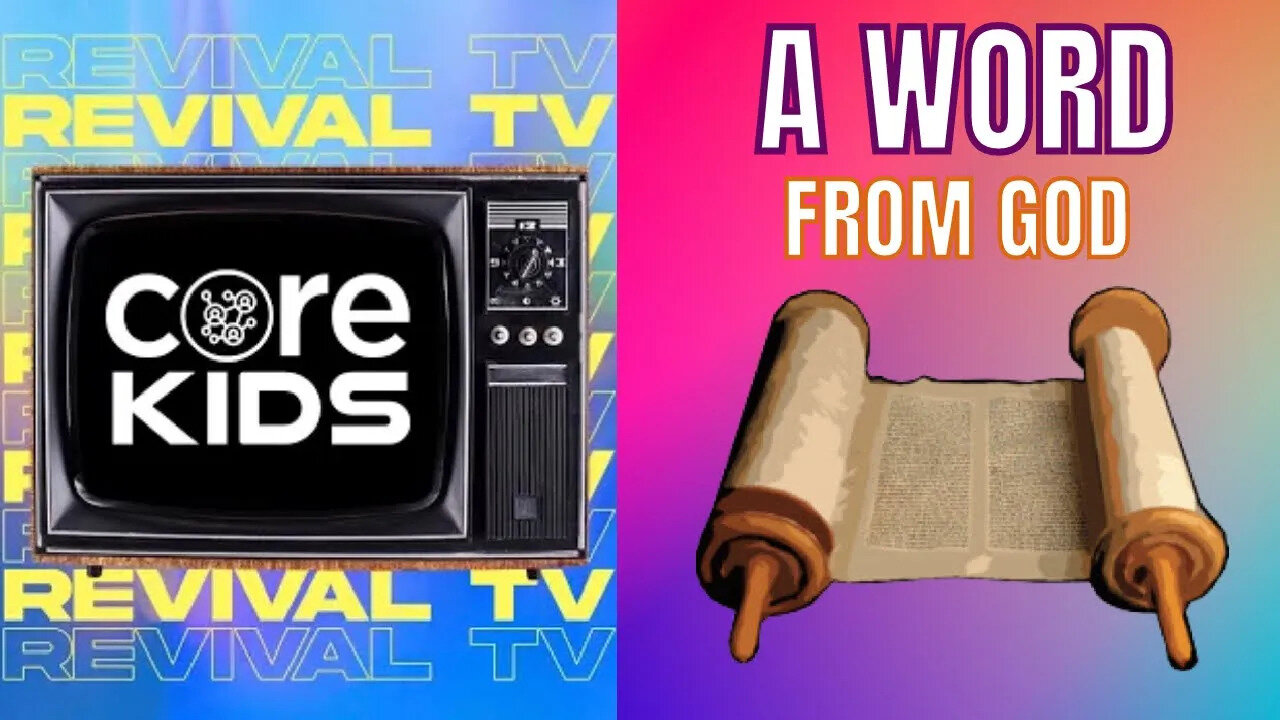 CORE KIDS REVIVAL TV ! A WORD FROM GOD