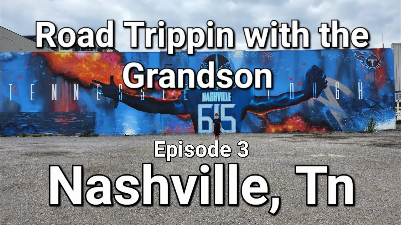 Road Trippin with the Grandson Nashville TN episode 3