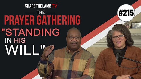 Standing in the Will | The Prayer Gathering | Share The Lamb TV