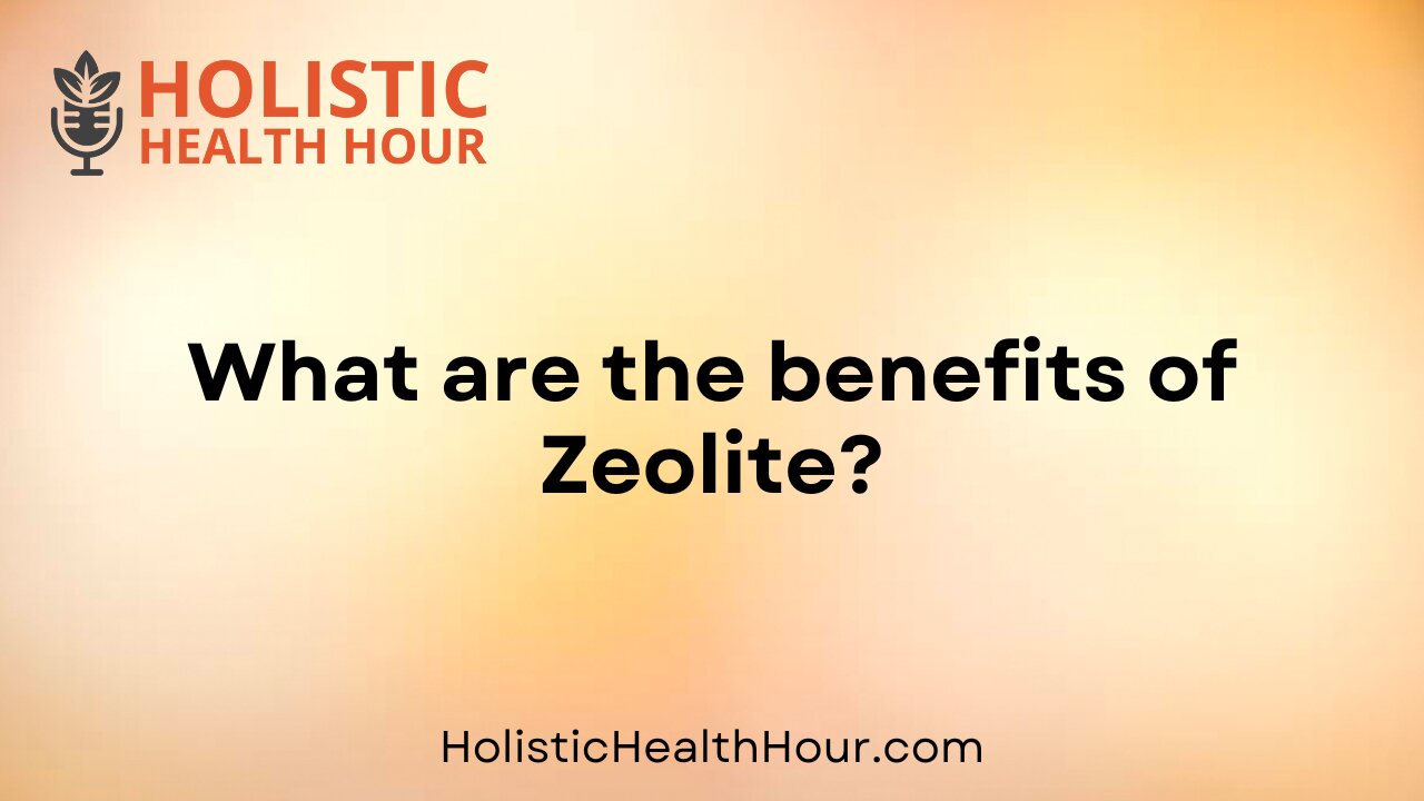 What are the benefits of Zeolite?